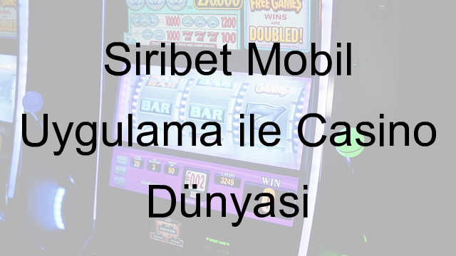 Siribet mobil uygulama