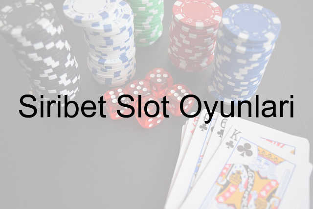 Siribet slot oyunları